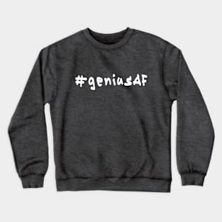 #geniusAF - White Text Crewneck Sweatshirt